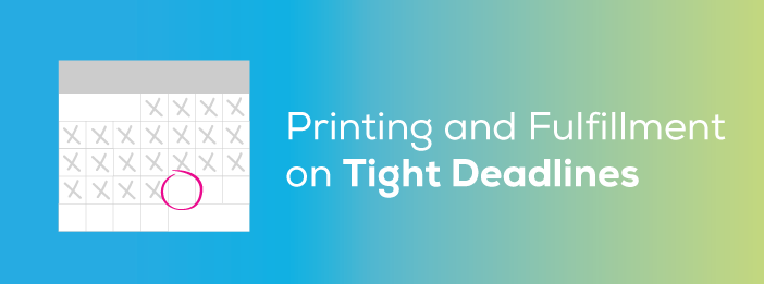 Printing and Fulfillment on Tight Deadlines